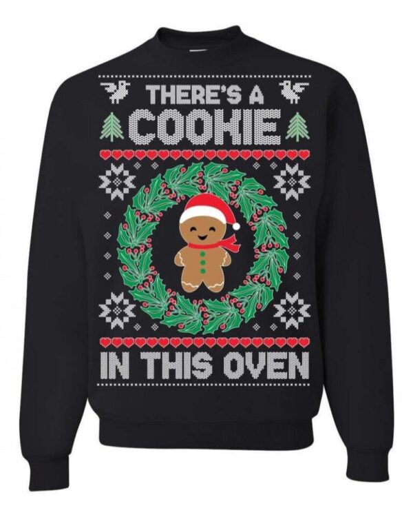 Christmas Sweater Theres A Cookie In This Oven Sweatshirt