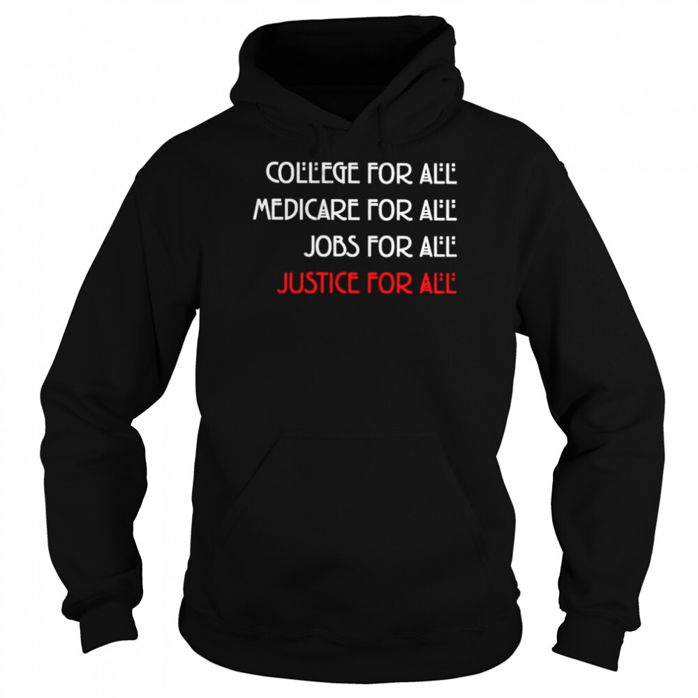 College For All Medicare For All Jobs For All Justice For All Shirt 1