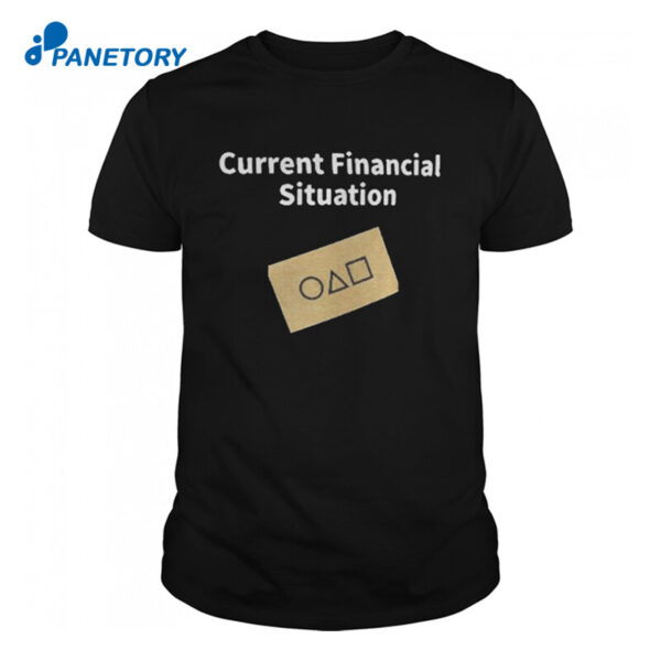 Current Financial Situation Squid Game Shirt