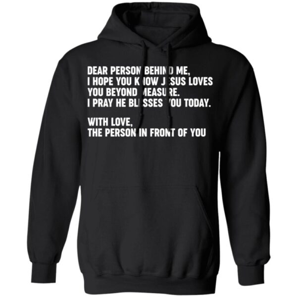 Dear Person Behind Me I Hope You Know Jesus Loves You Shirt