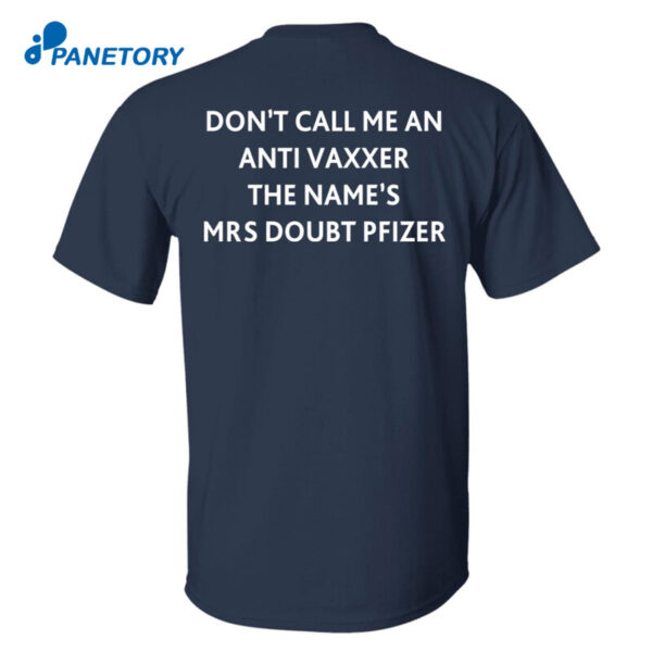 Don’t Call Me An Anti Vaxxer The Name’s Mrs Doubt Pfizer Shirt
