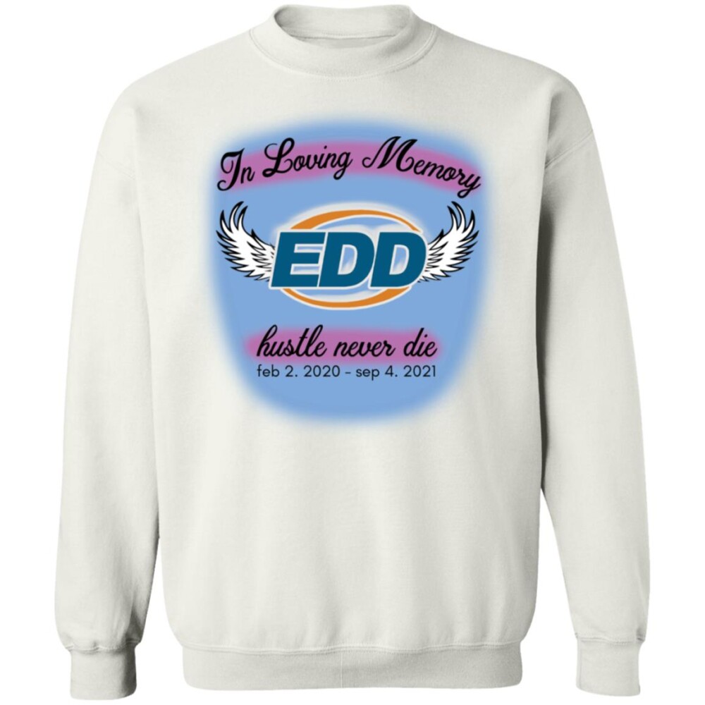 Edd In Loving Memory Hustle Never Die Shirt Panetory – Graphic Design Apparel &Amp; Accessories Online