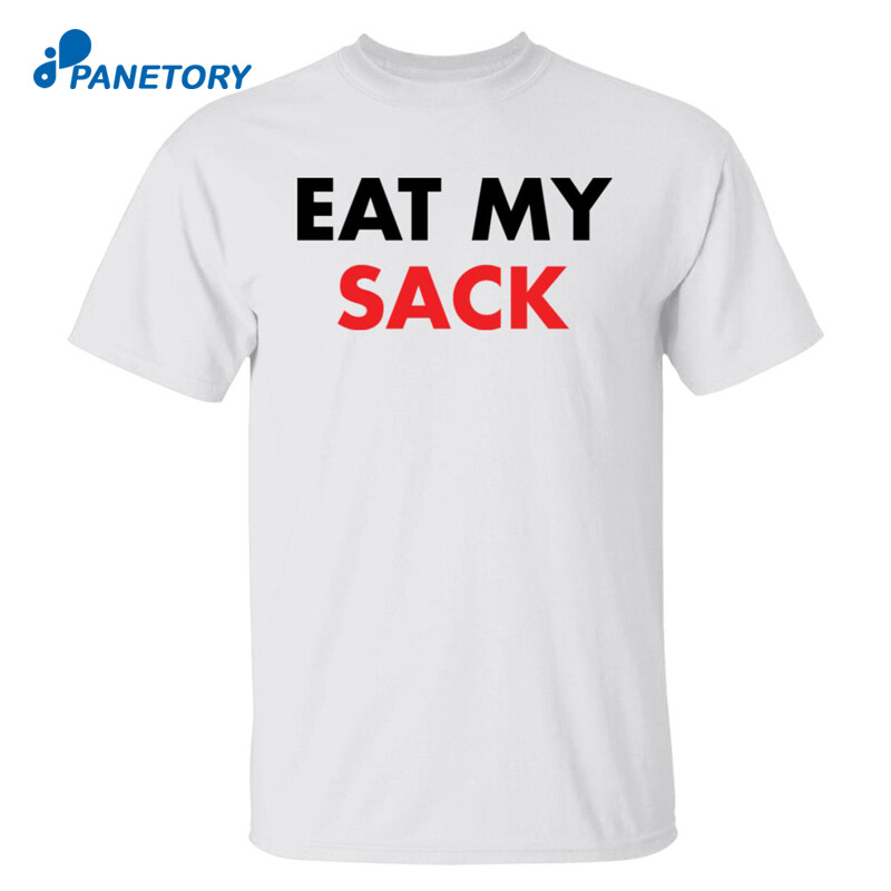 Eat My Sack Shirt