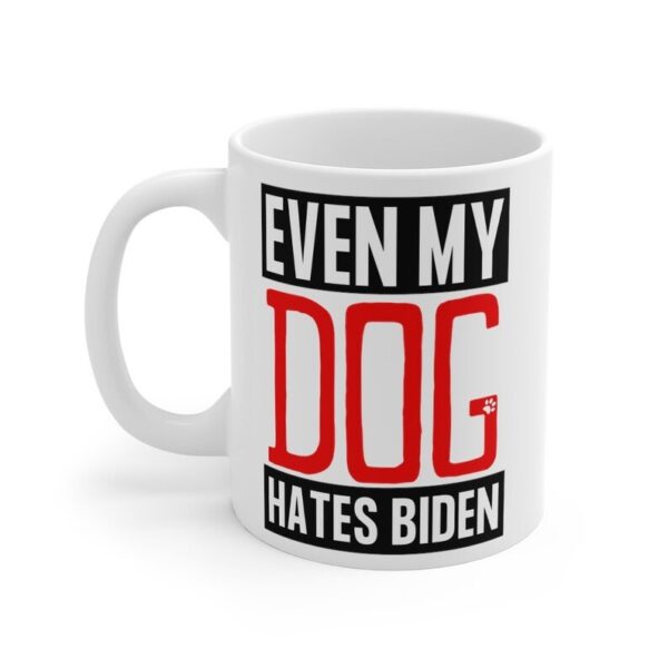 Even My Dog Hates Biden Mug