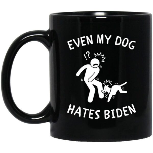 Even My Dog Hates Biden Gift Mug