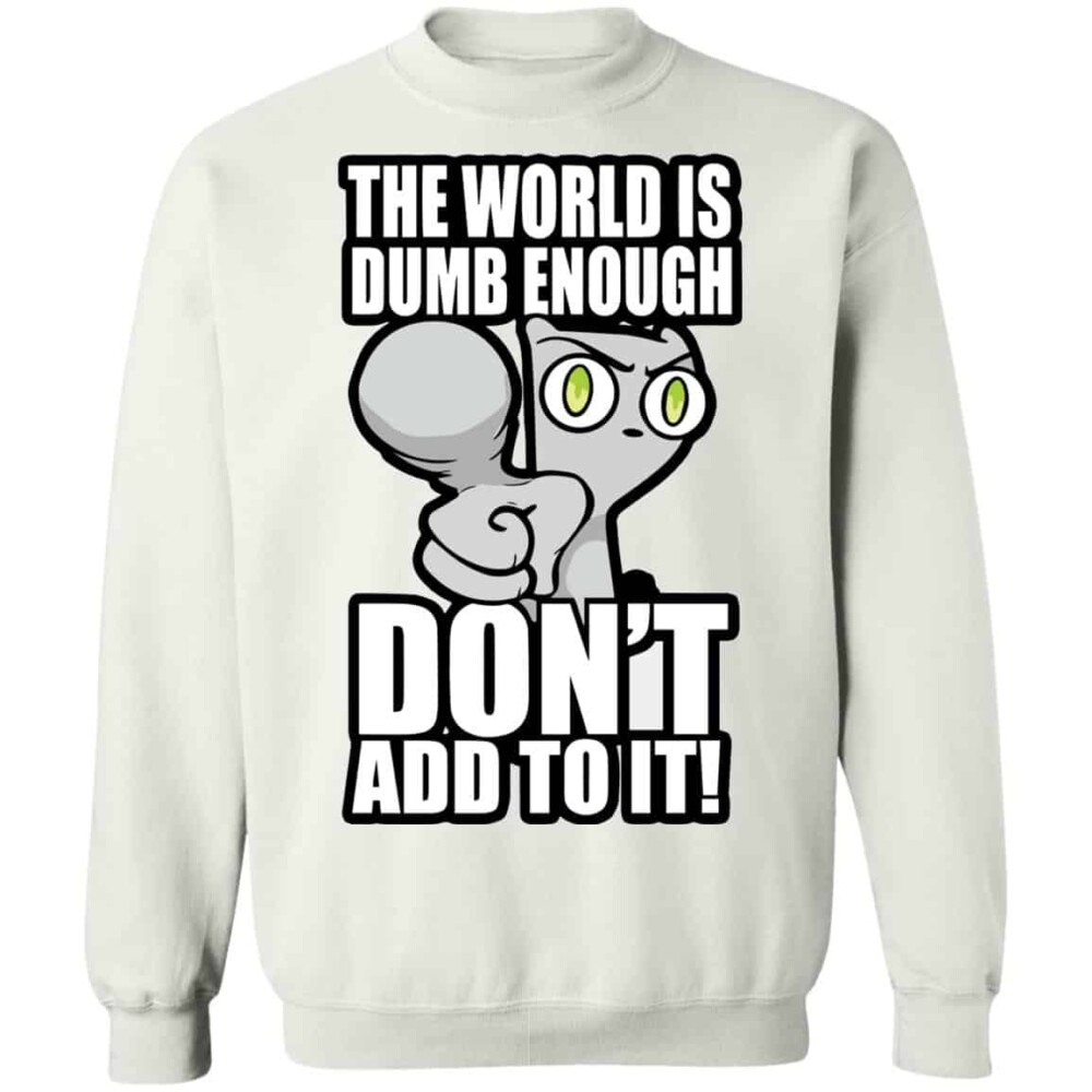 Foamy The Squirrel The World Is Dumb Enough Don’t Add To It Shirt 2