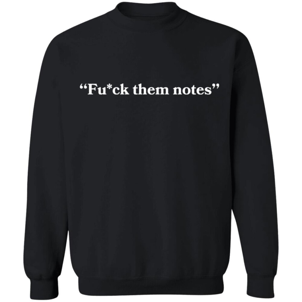 Fuck Them Notes Shirt 1