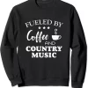 Fueled By Coffee And Country Music Coffee And Christmas Music Sweatshirt