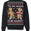 Gingerbread Cookies Tis The Season To Be Naughty Ugly Christmas Sweater