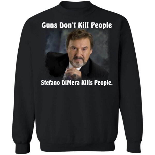 Guns Don'T Kill People Stefano Dimera Kills People Shirt