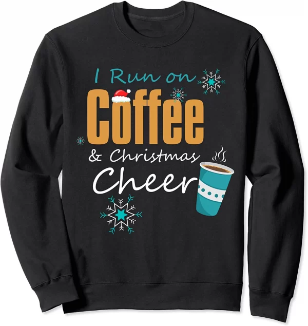 I Run On Coffee And Christmas Sweatshirt
