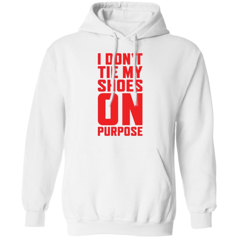 I Don’t Tie My Shoes On Purpose Shirt 1