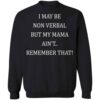 I May Be Non Verbal But My Mama Ain’t Shirt 1
