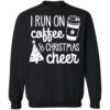 I Run On Coffee Christmas Cheer Christmas Shirt 2