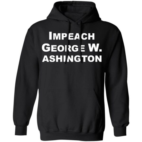 Impeach George W Ashington Shirt