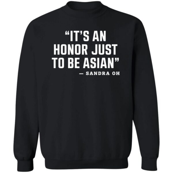 It'S An Honor Just To Be Asian Sandra Oh Shirt