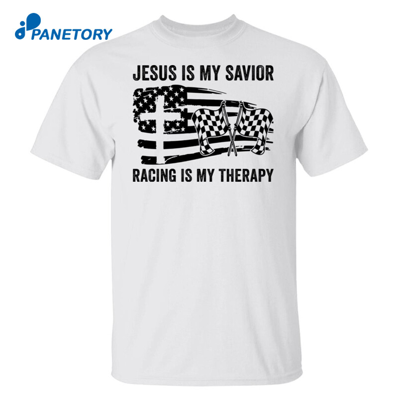 Jesus Is My Savior Racing Is My Therapy Shirt