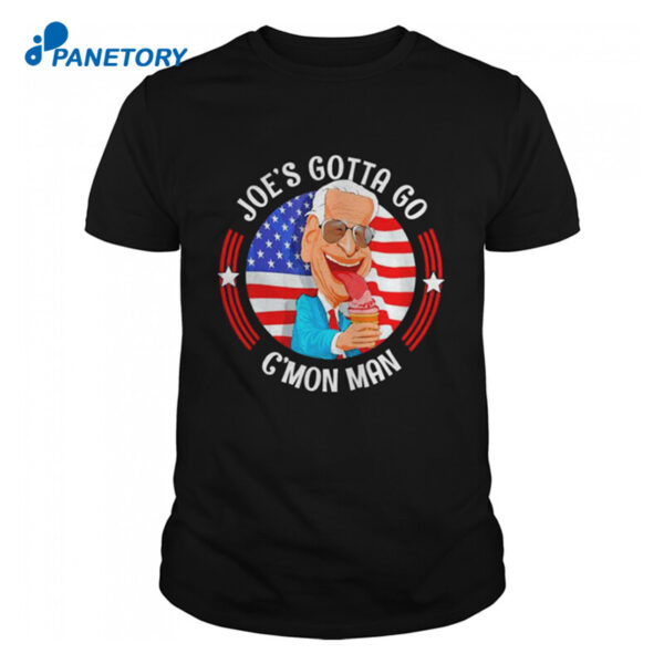 Joes Got Go Cmon Man Humorous Anti Joe Biden Shirt