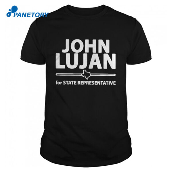 John Lujan For State Representative Shirt