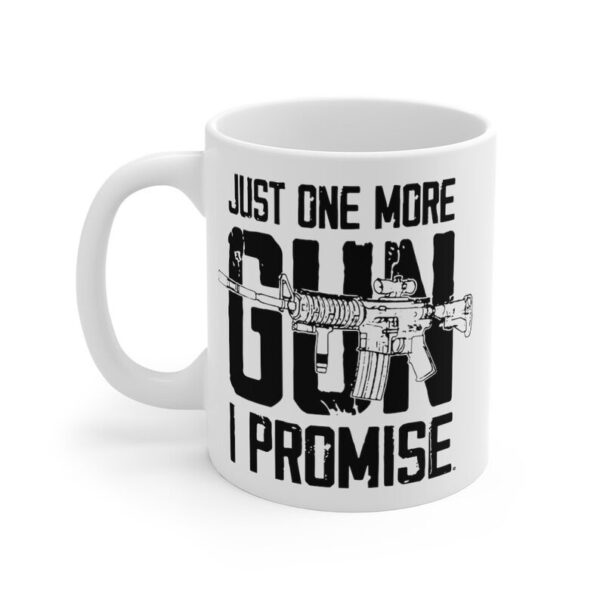 Just One More Gun I Promise Coffee Mug
