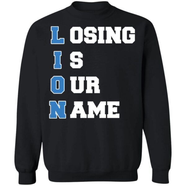 Lion Losing Is Our Name Shirt