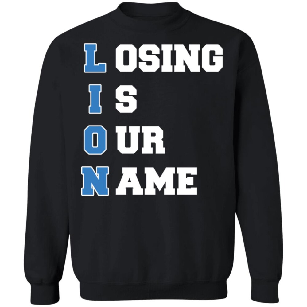 Lion Losing Is Our Name Shirt