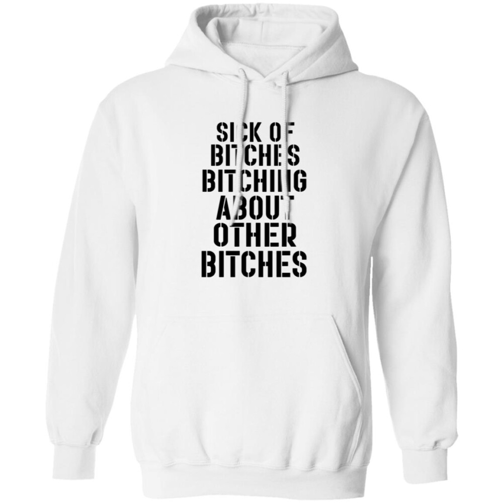 Marina Sick Of Bitches Bitching About Other Bitches Shirt 1