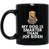 My Dog Is Smarter Than Joe Biden Coffee Mug