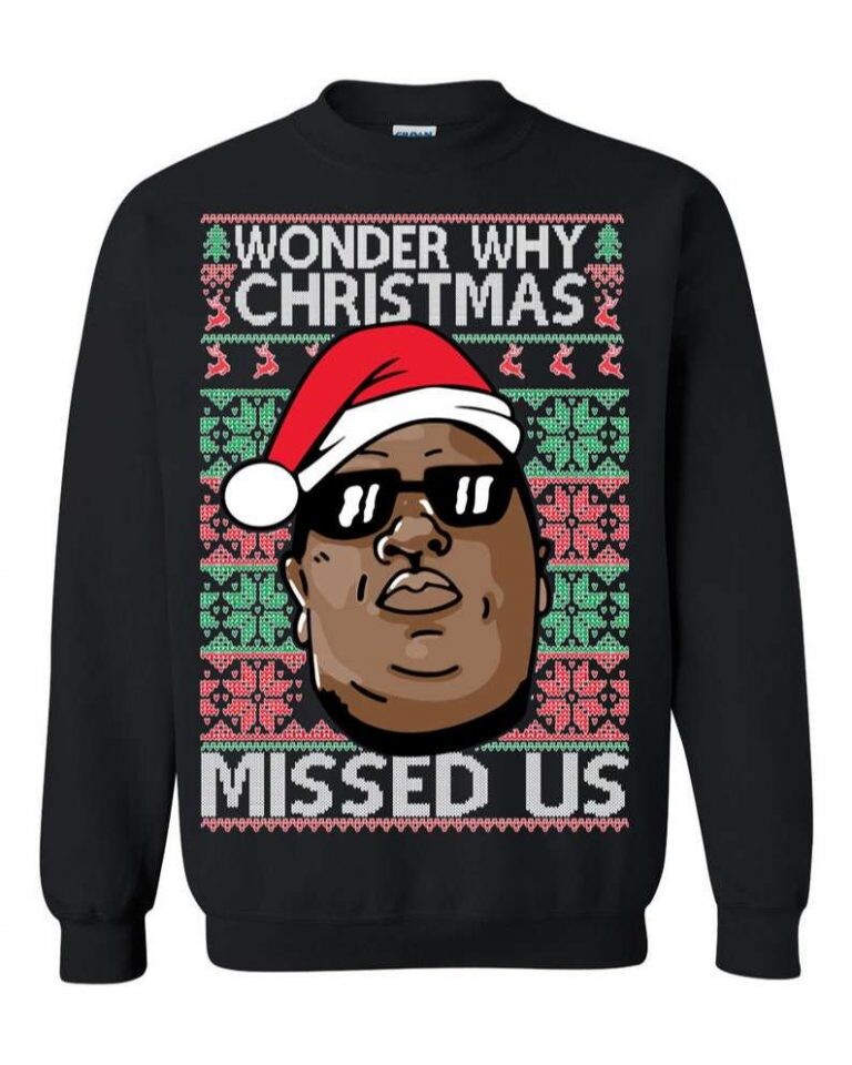 Notorious Big Wonder Why Christmas Missed Us Ugly Christmas Sweater