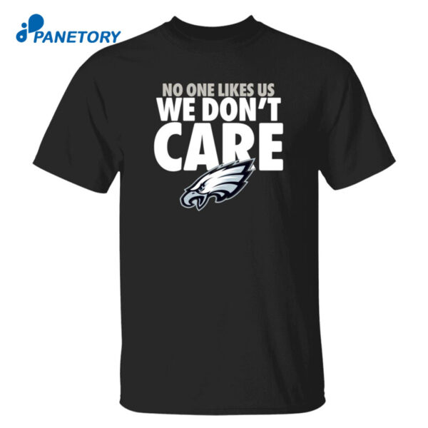 Philadelphia Eagles No One Likes Us We Don’t Care Shirt