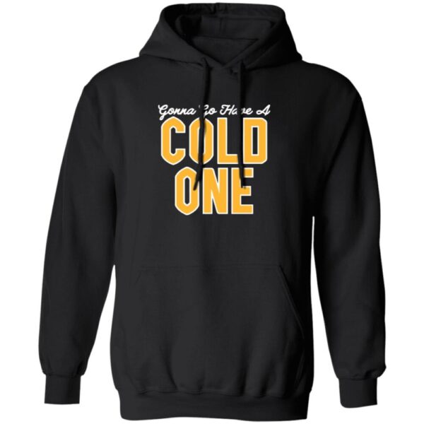 Pittsburgh Clothing Co Merch Gonna Go Have A Cold One Shirt
