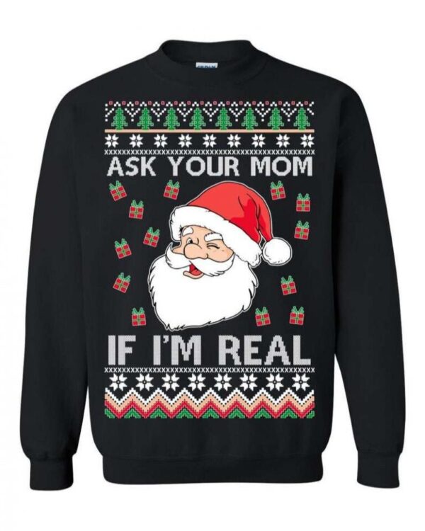 Santa Claus Ask Your Mom If I?M Real Ugly Christmas Sweater