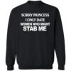 Sorry Princess I Only Date Women Who Might Stab Me Shirt 2