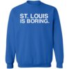 St Louis Is Boring Shirt 2