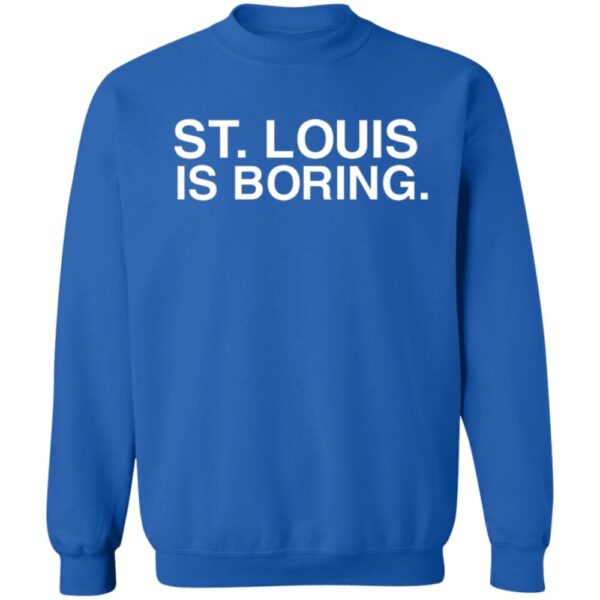 St Louis Is Boring Shirt