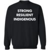 Strong Resilient Indigenous Shirt 2