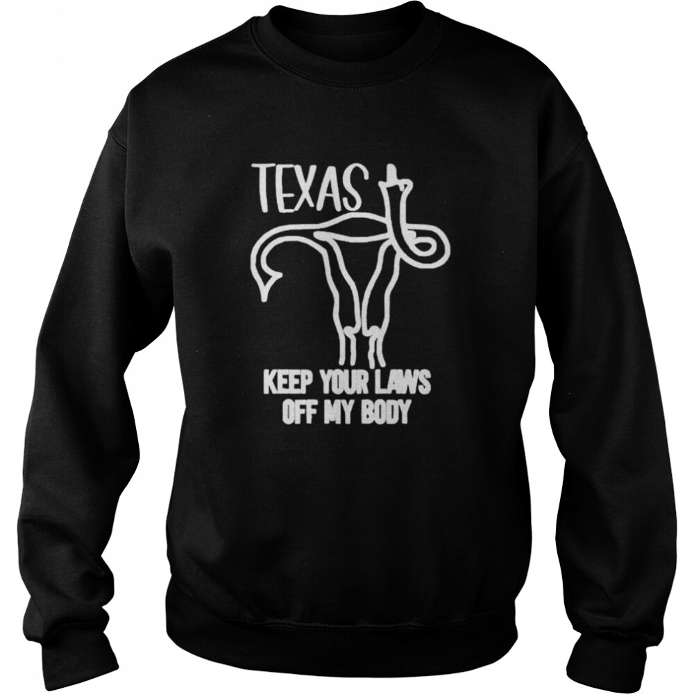 Texas Keep Your Laws Off My Body Shirt 2