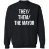 They Them The Mayor Shirt 2