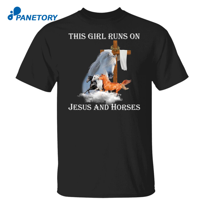 This Girl Runs On Jesus And Horses Shirt