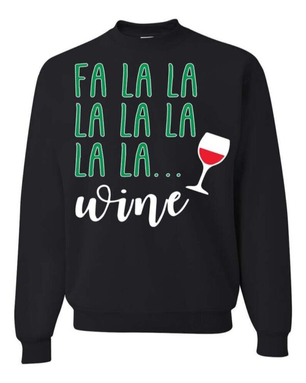 Ugly Christmas Sweater Fa La La Wine Sweatshirt