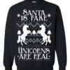 Ugly Christmas Sweater Santa Is Fake Unicorns Are Real Sweatshirt
