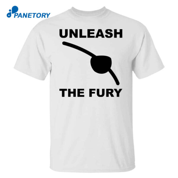 Unleash The Fury Shirt