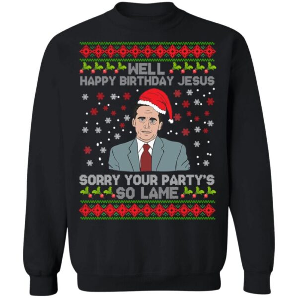 Well Happy Birthday Jesus Sorry Your Party'S So Lame Christmas Shirt