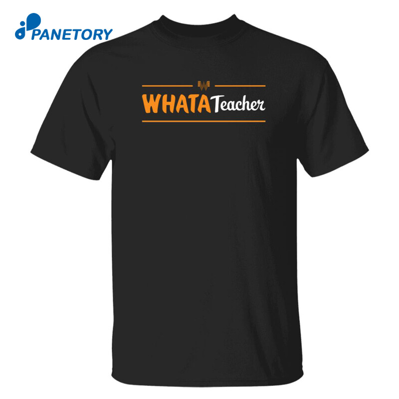 Whatateacher Shirt