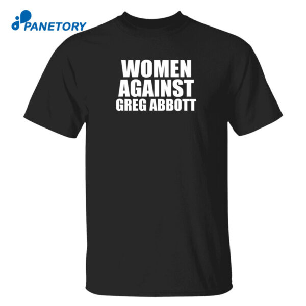 Women Against Greg Abbott Shirt
