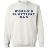 World’s Sluttiest Dad Shirt 2