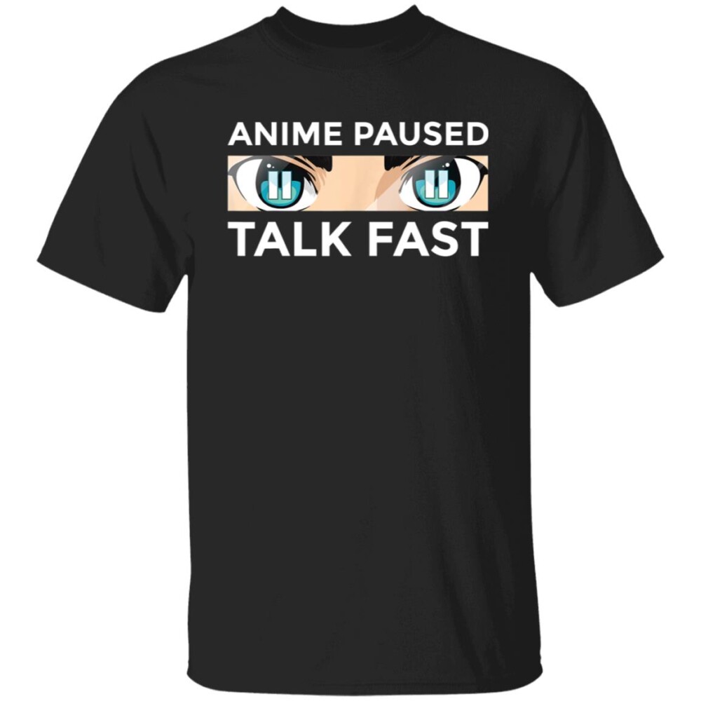 Anime Paused Talk Fast Shirt