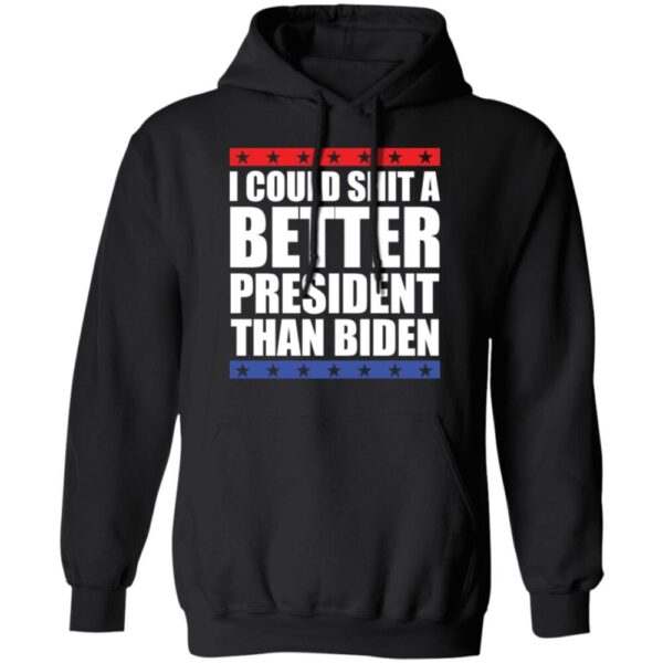 Anti Biden I Could Shit A Better President Than Biden Shirt