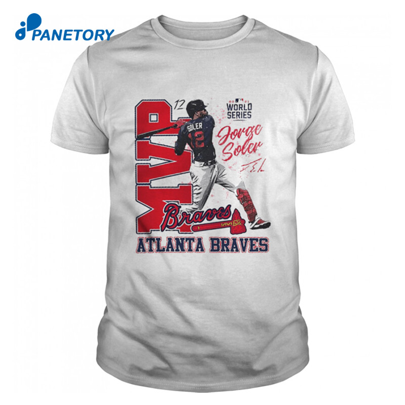 Atlanta Braves Mvp Jorge Soler World Series 2021 Shirt 2023