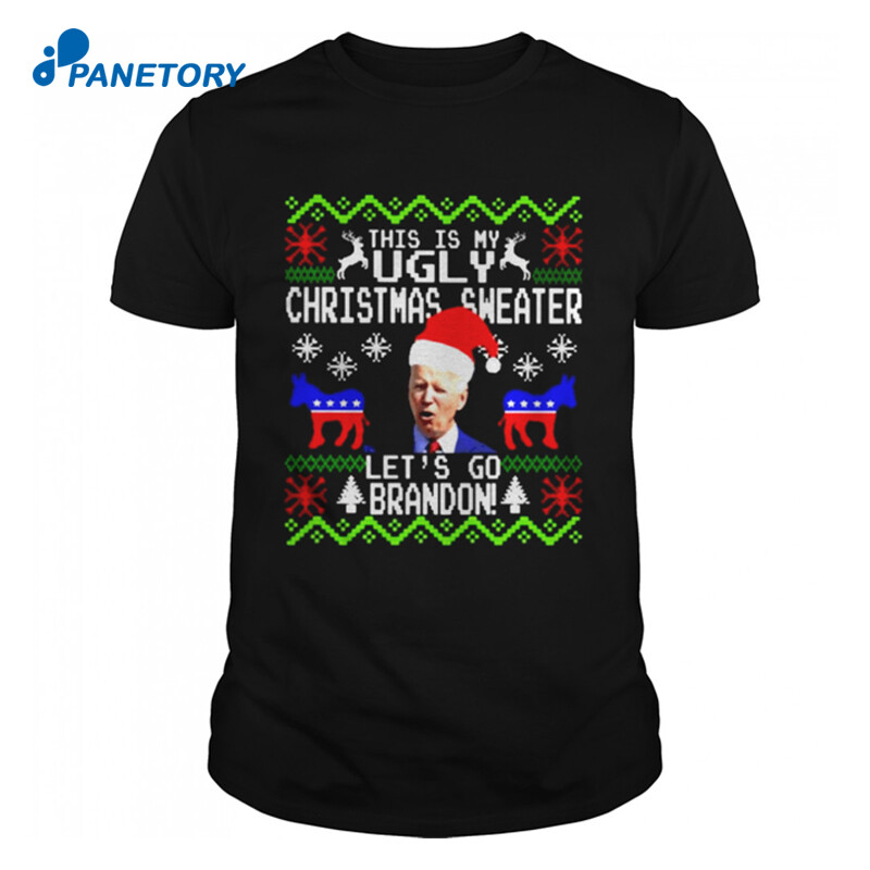 Biden This Is My Ugly Christmas Sweater Let’s Go Brandon Shirt